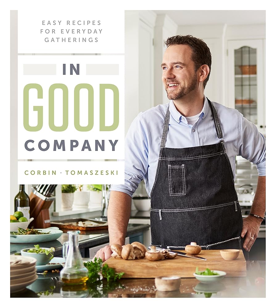 In Good Company: Easy Recipes for Everyday Gatherings