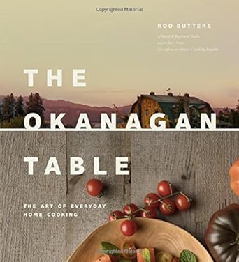 Okanagan Table: The Art of Everyday Home Cooking