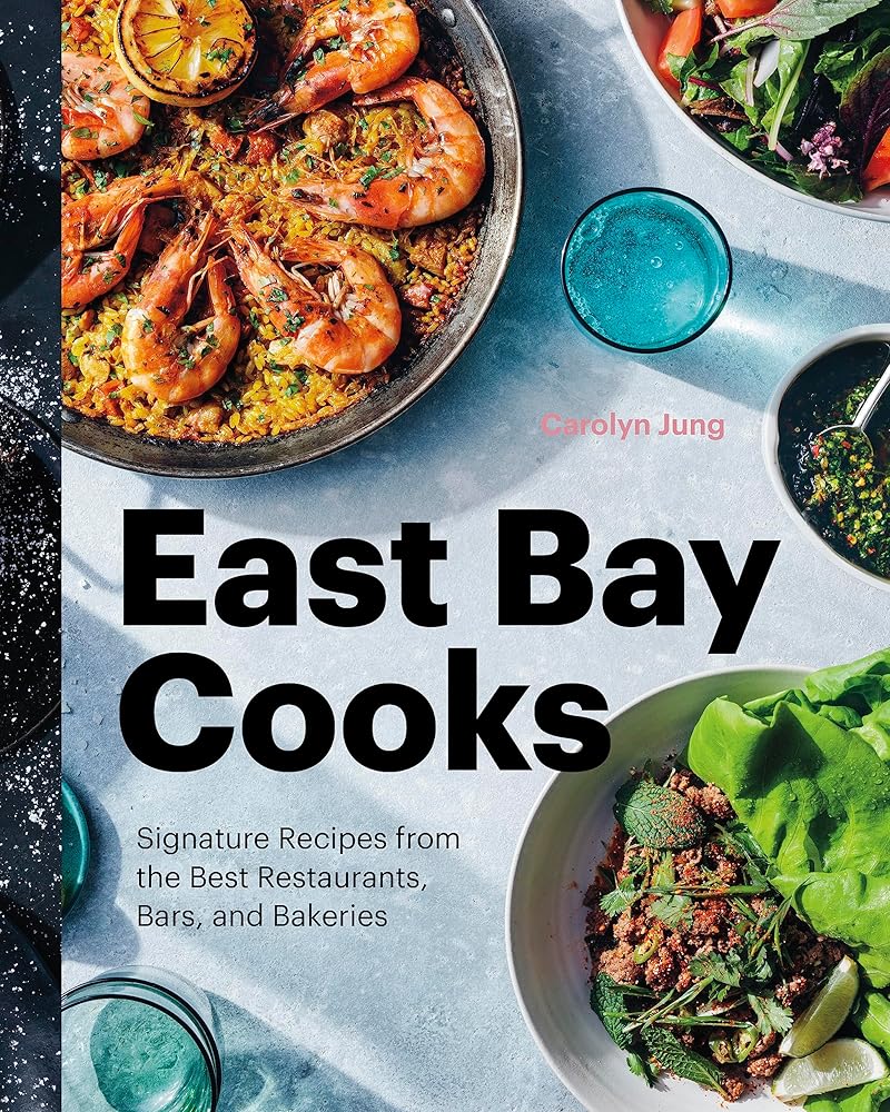East Bay Cooks: Signature Recipes from the Best Restaurants, Bars, and Bakeries