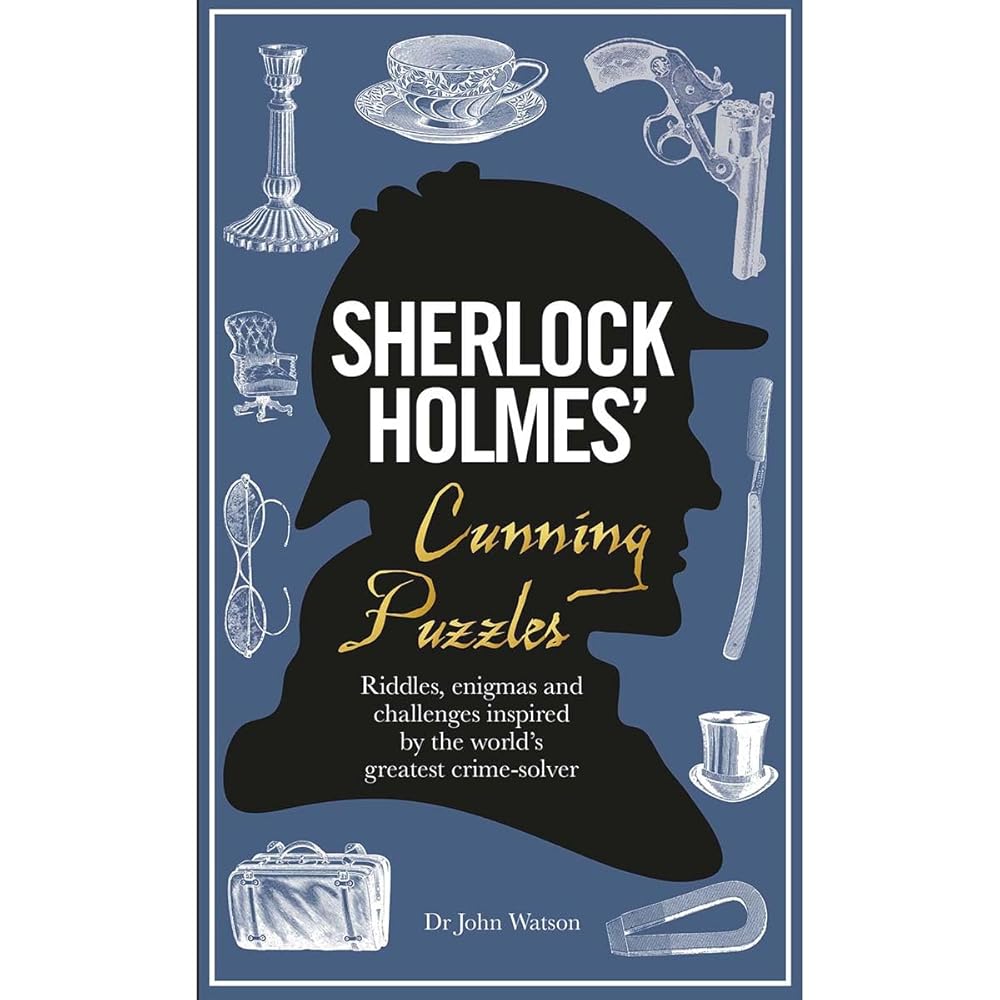 Sherlock Holmes' Cunning Puzzles: Riddles, Enigmas and Challenges Inspired by the World's Greatest Crime-Solver