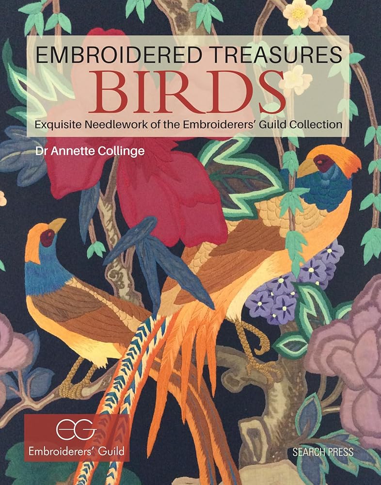 Embroidered Treasures: Birds: Exquisite Needlework of The Embroiderers' Guild Collection