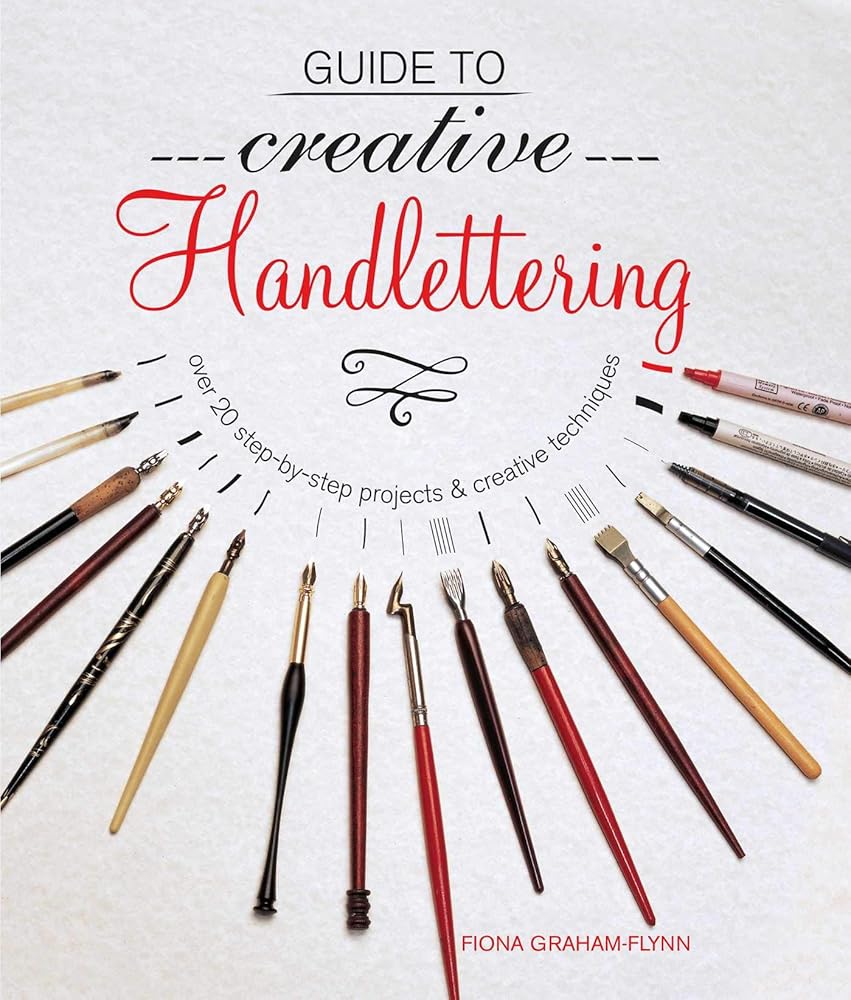 Guide to Creative Handlettering: Over 20 step-by-step projects & creative techniques