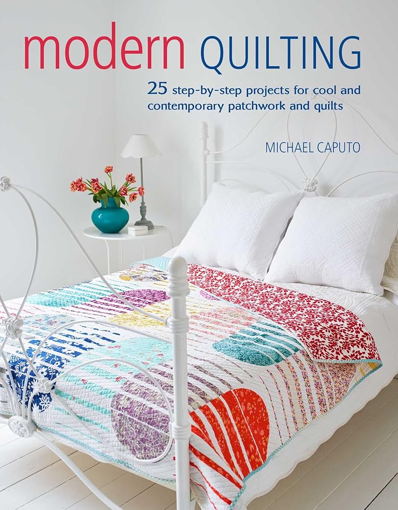 Modern Quilting: 25 step-by-step projects for cool and contemporary patchwork and quilts