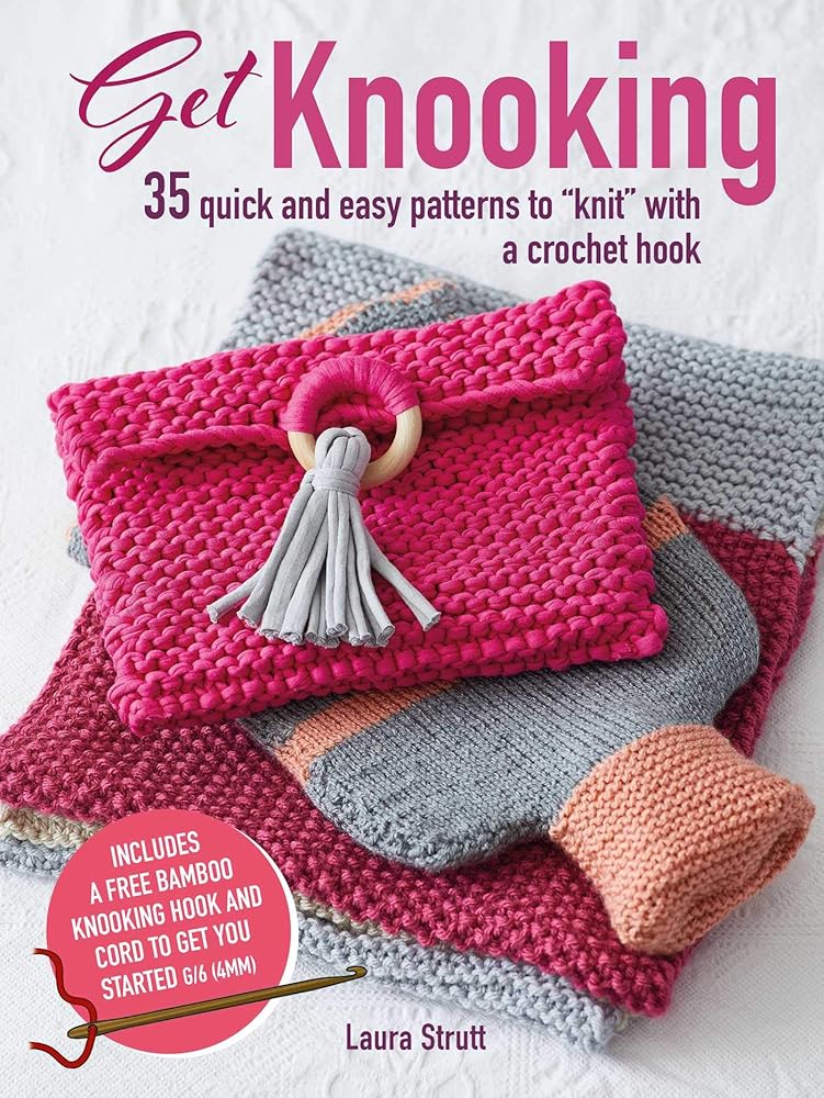 Get Knooking: 35 quick and easy patterns to ?ó?é¼?ôknit?ó?é¼?¥ with a crochet hook