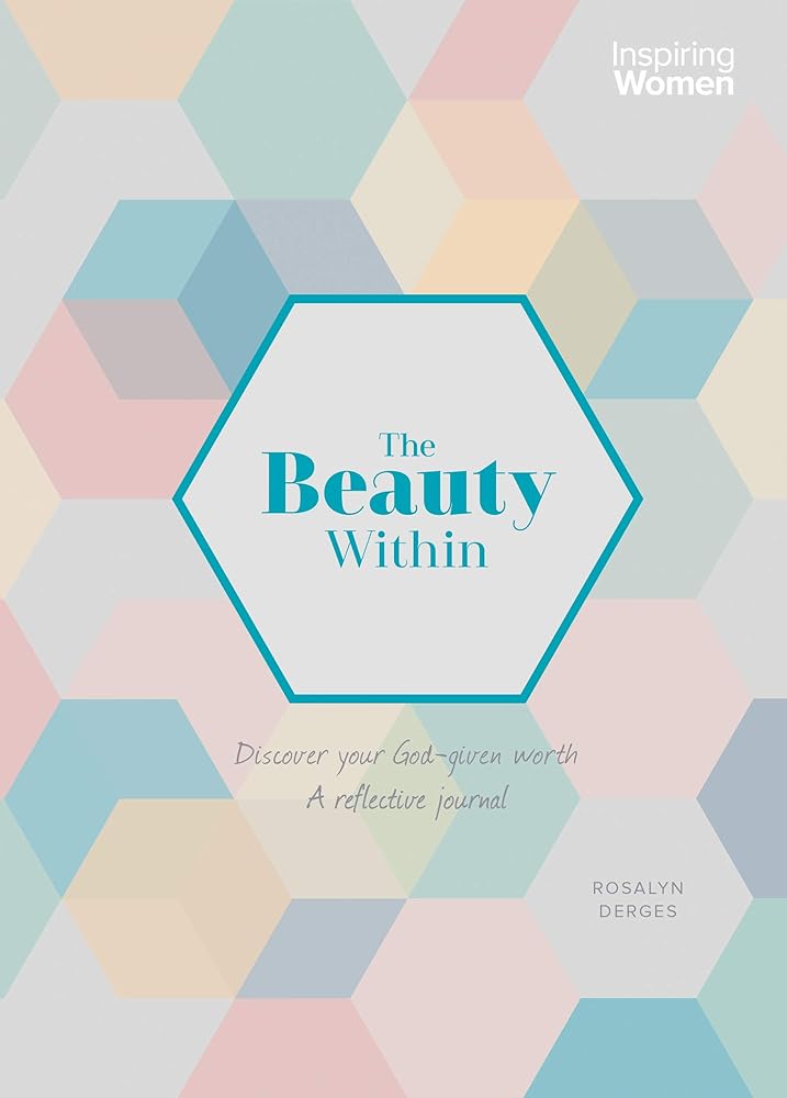 The Beauty Within: A Reflective Journal about how God views us (Inspiring Women)