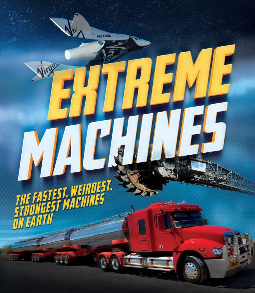 Extreme Machines: The Fastest, Weirdest, Strongest Machines on Earth! (Y)