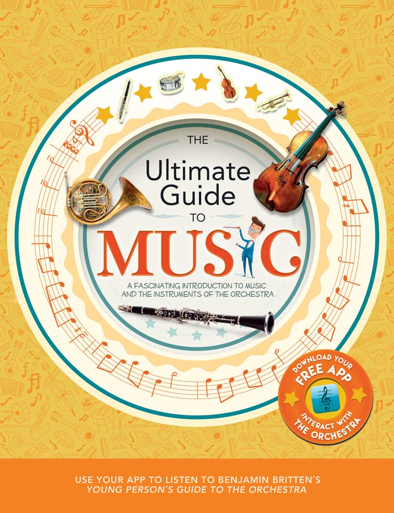 The Ultimate Guide to Music: A Fascinating Introduction to Music and the Instruments of the Orchestra (Y)