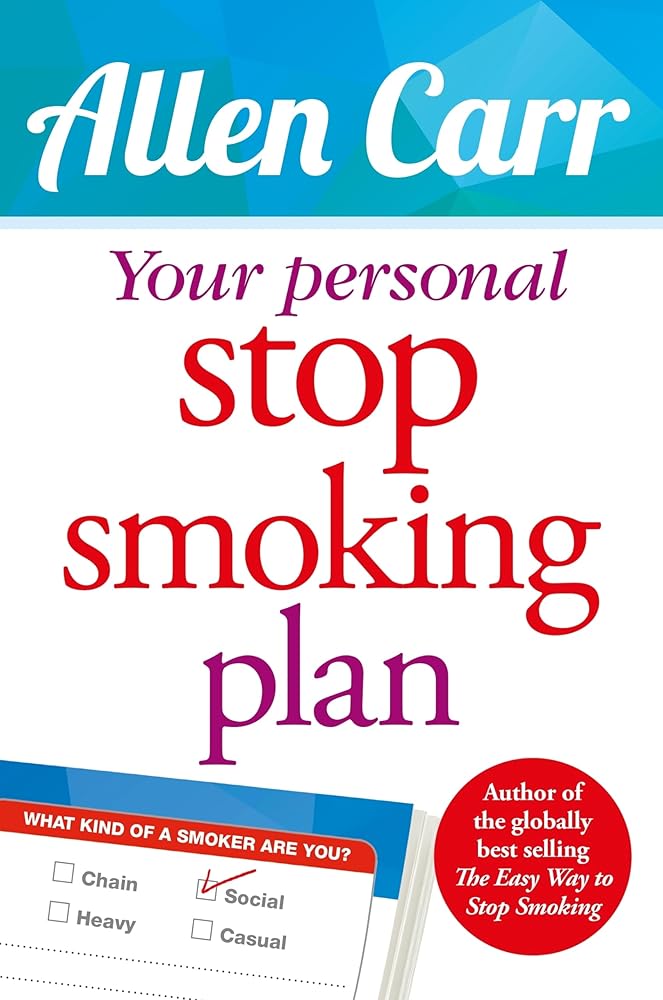 Your Personal Stop Smoking Plan: The Revolutionary Method for Quitting Cigarettes, E-Cigarettes and All Nicotine Products (Allen Carr's Easyway, 16)