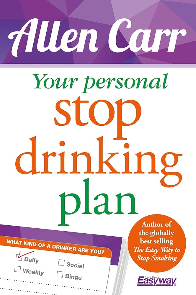 Your Personal Stop Drinking Plan: The Revolutionary Method for Quitting Alcohol (Allen Carr's Easyway, 17)