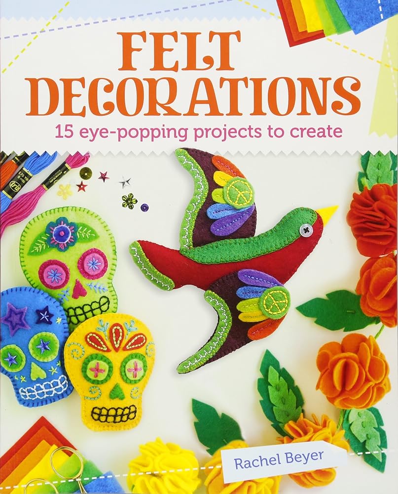Felt Decorations: 15 eye-popping projects to create