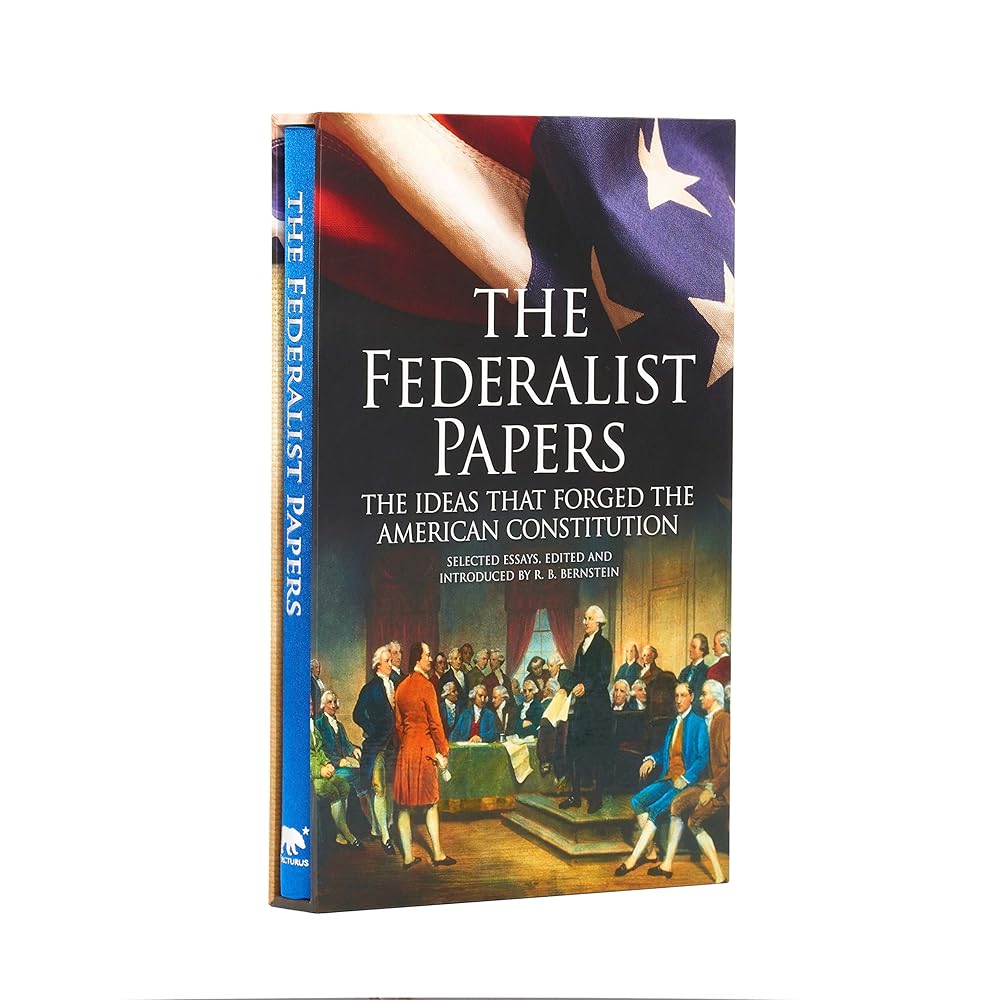The Federalist Papers, the Ideas That Forged the American Constitution: Deluxe Slipcase Edition (Arcturus Silkbound Classics)