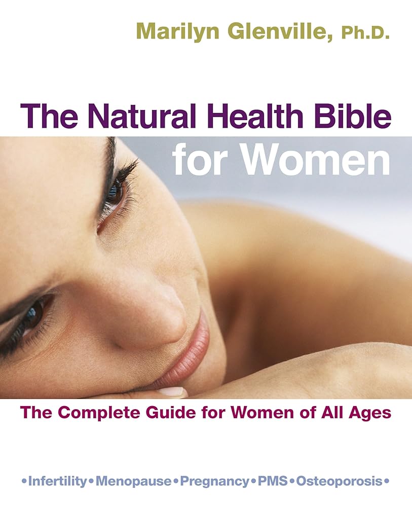 The Natural Health Bible for Women: The Complete Guide for Women of All Ages