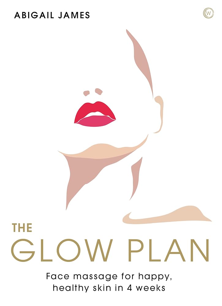 The Glow Plan: Face Massage for Happy, Healthy Skin in 4 Weeks