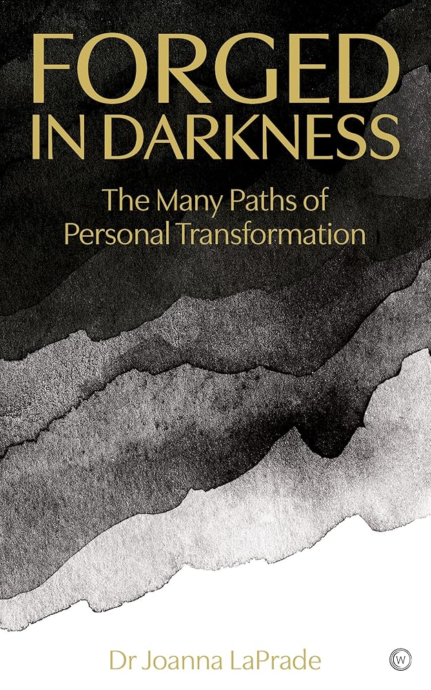 Forged in Darkness: The Many Paths of Personal Transformation
