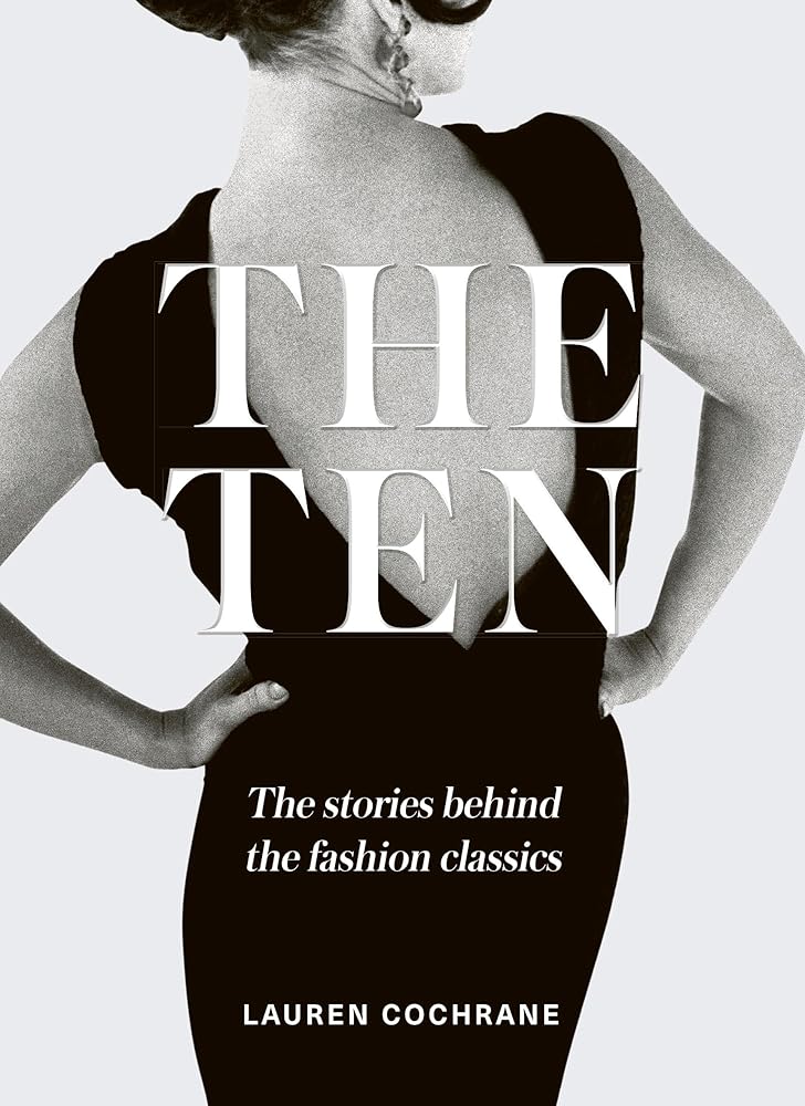 The Ten: The stories behind the fashion classics