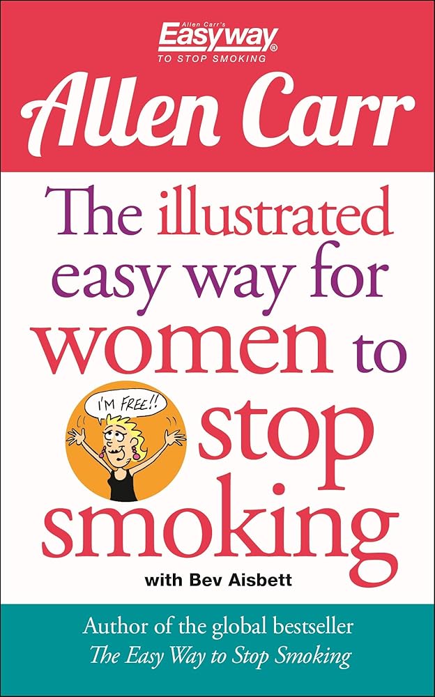 The Illustrated Easy Way for Women to Stop Smoking: A Liberating Guide to a Smoke-Free Future (Allen Carr's Easyway, 15)