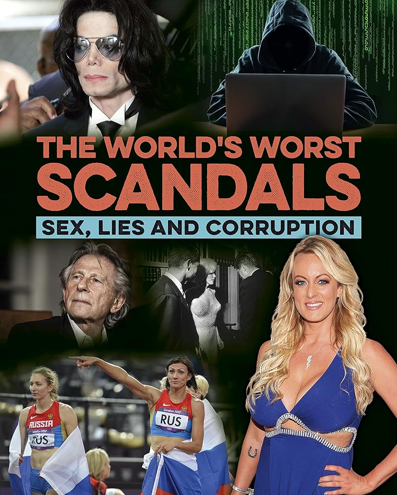 The World's Worst Scandals: Sex, Lies and Corruption