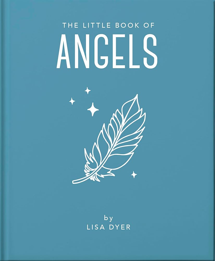 The Little Book of Angels: Call on Your Angels for Healing and Blessings (Little Books of Mind, Body & Spirit)