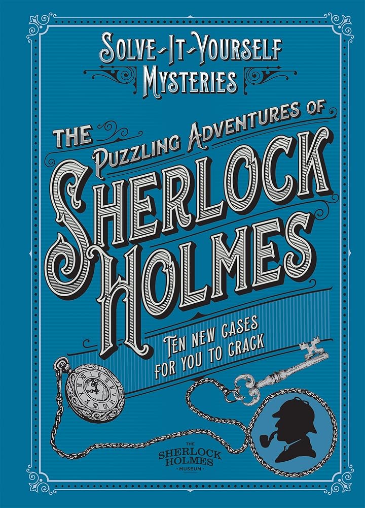 The Puzzling Adventures of Sherlock Holmes: Ten New Cases For You To Crack (Solve-it-yourself Mysteries)