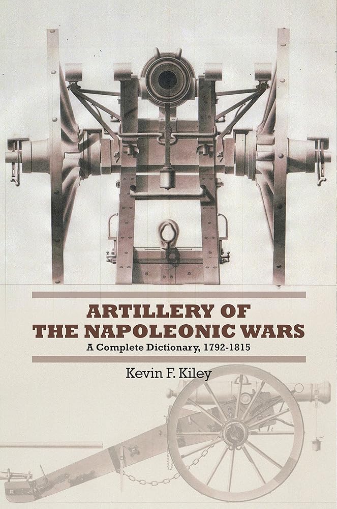 Artillery of the Napoleonic Wars: A Concise Dictionary, 1792-1815