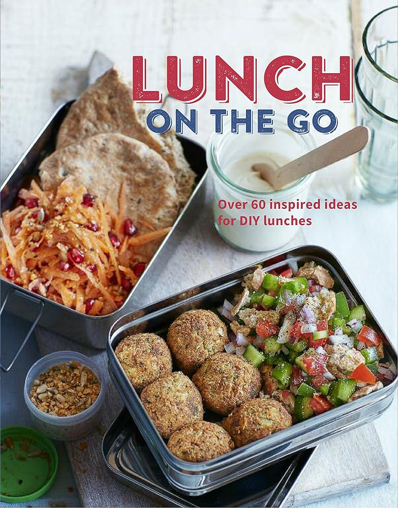 Lunch on the Go: Over 60 inspired ideas for DIY lunches