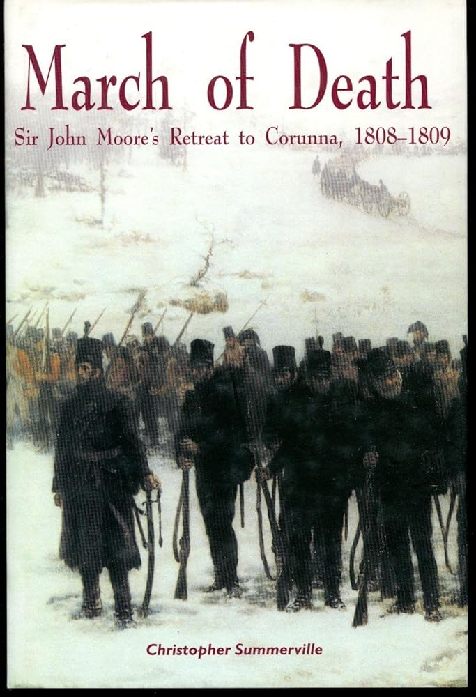 March of Death: Sir John Moore's Retreat to Corunna, 1808-1809