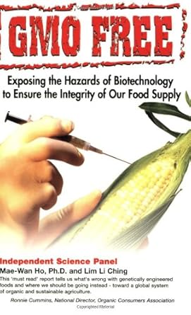 GMO Free: Exposing the Hazards of Biotechnology to Ensure the Integrity of Our Food Supply