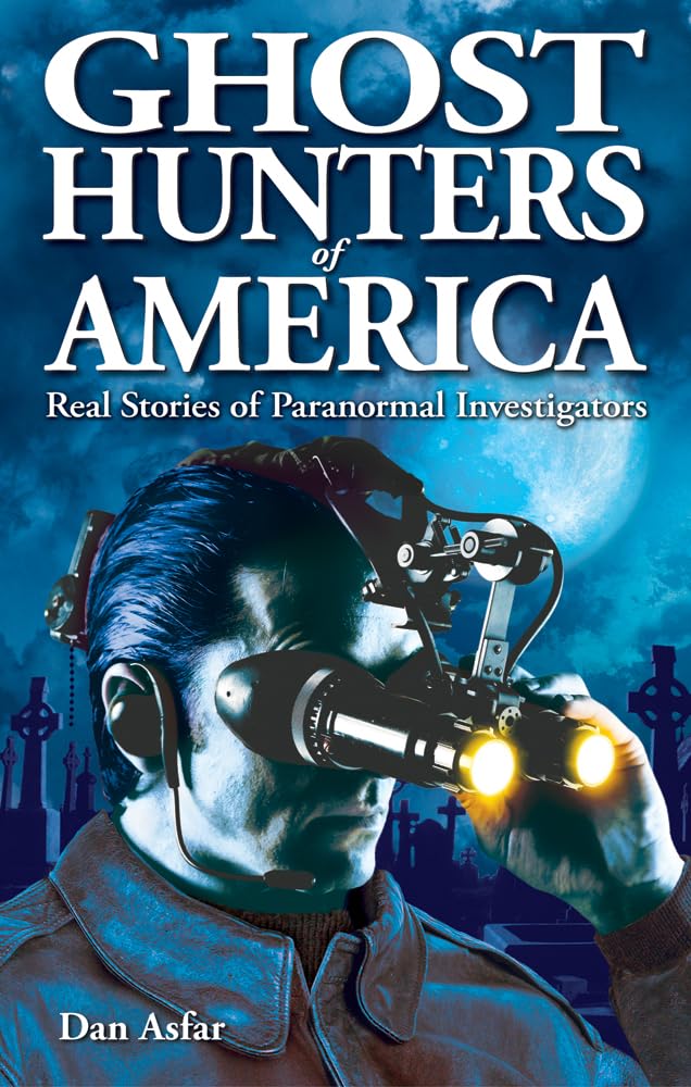 Ghost Hunters of America: Real Stories of Paranormal Investigators (Ghost Stories)