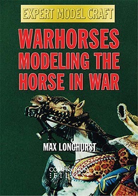 Warhorses   Modeling The Horse In War (Expert Model Craft)