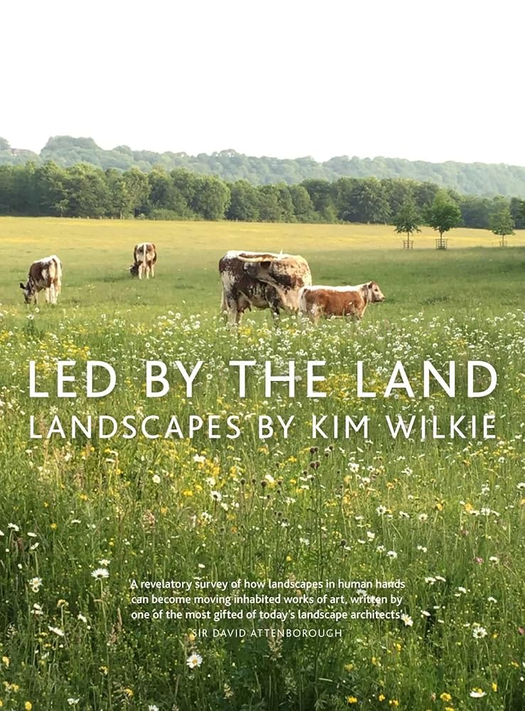 Led by the Land: Landscapes by Kim Wilkie