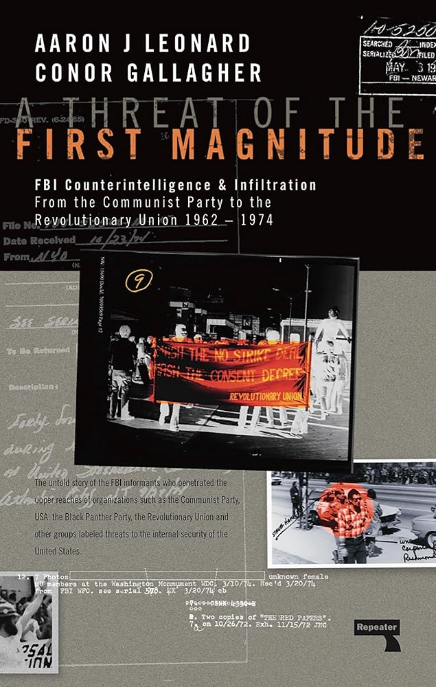 A Threat of the First Magnitude: FBI Counterintelligence & Infiltration From the Communist Party to the Revolutionary Union - 1962-1974