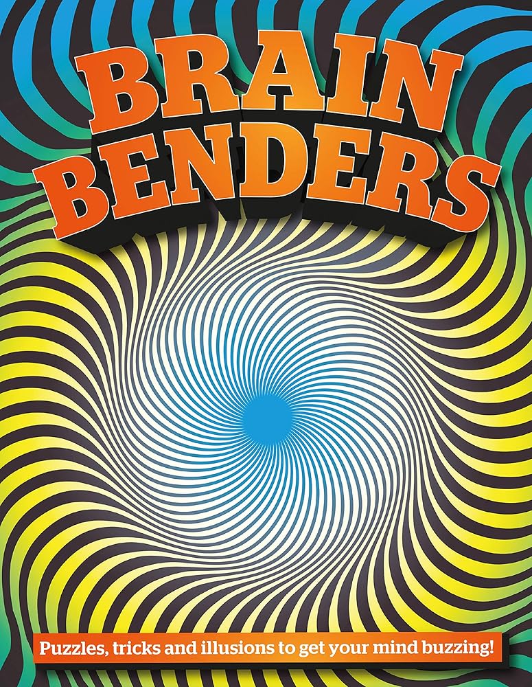 Brain Benders: Puzzles, Tricks and Illusions to Get Your Mind Buzzing!