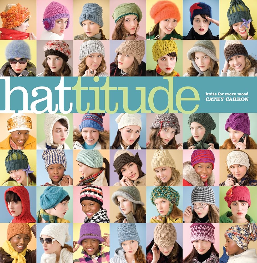 Hattitude: Knits for Every Mood (Cathy Carron Collection)