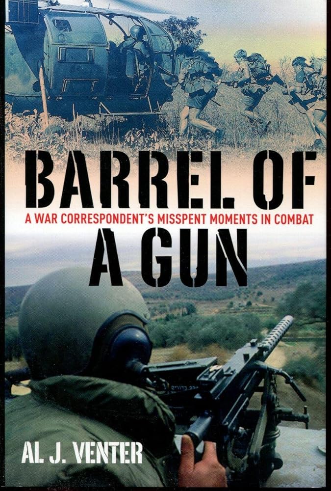 Barrel of a Gun: A War Correspondent’s Misspent Moments in Combat