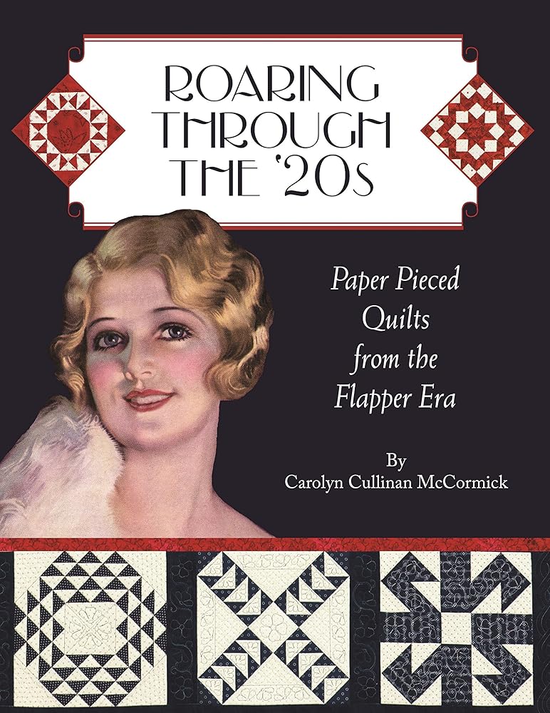 Roaring Through the 20s: Paper Pieced Quilts from the Flapper Era