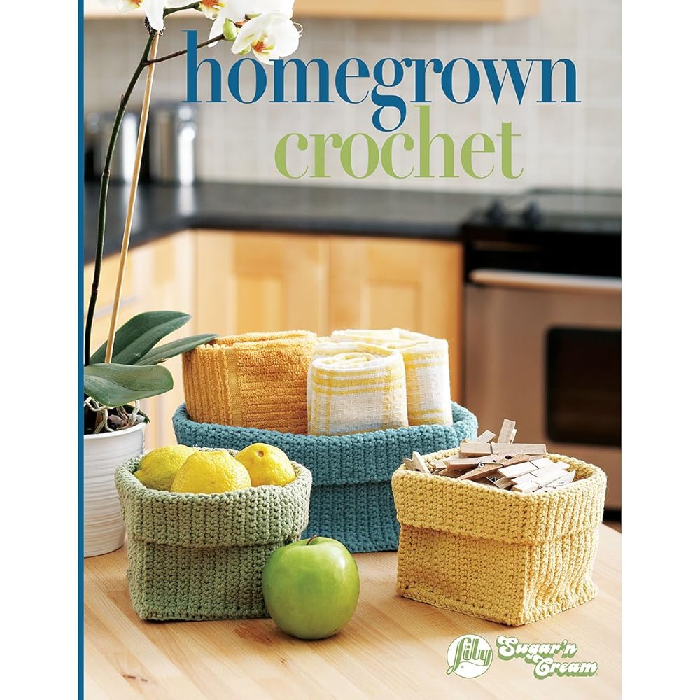 Homegrown Crochet-35+ Projects that are Fast to Finish and Both Useful and Decorative
