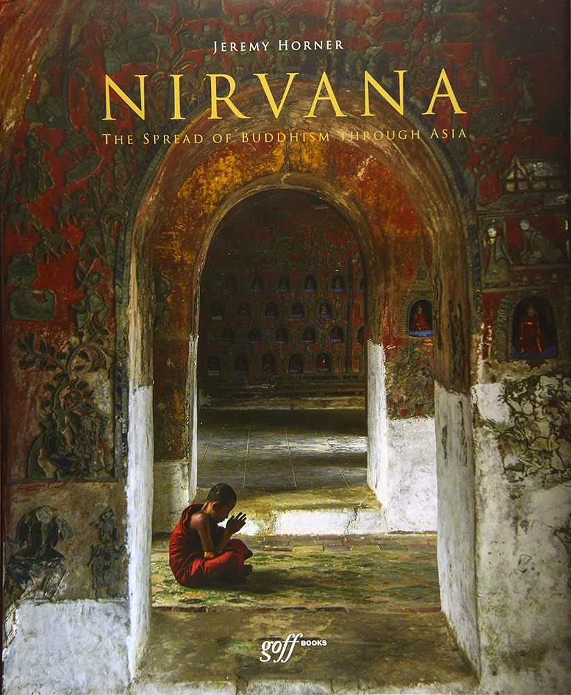 Nirvana: The Spread of Buddhism Through Asia (ORO EDITIONS)