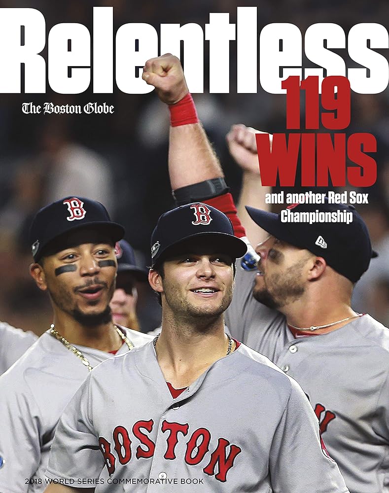 Relentless - 119 Wins and Another Red Sox Championship