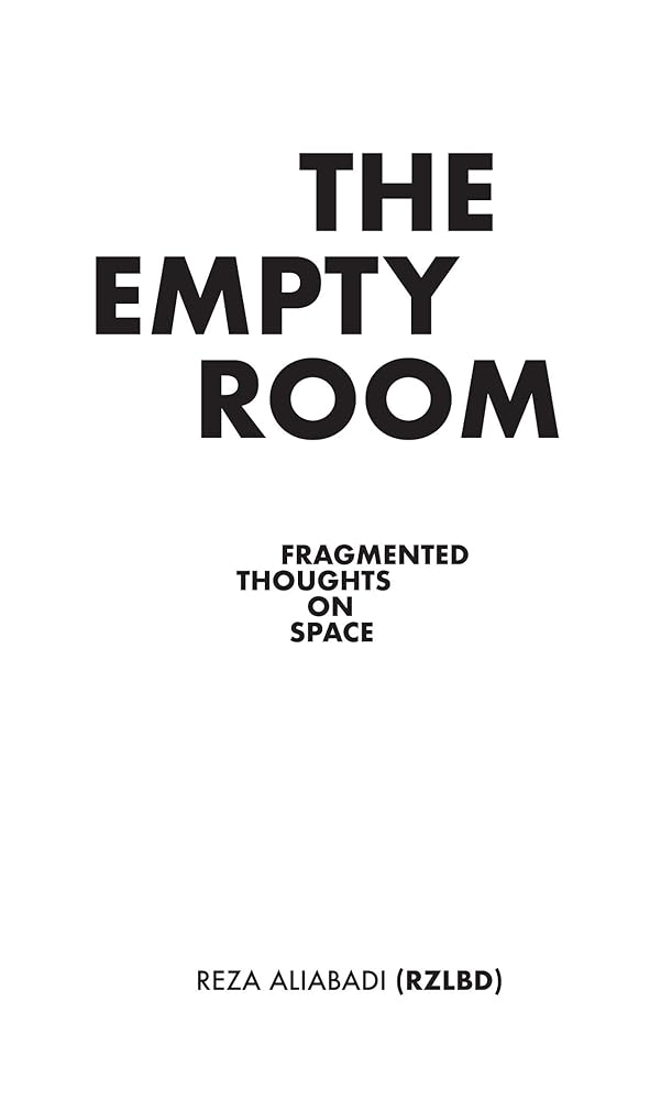 The Empty Room: Fragmented Thoughts on Space