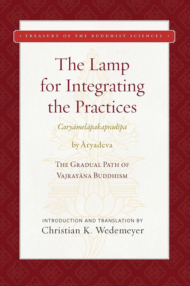The Lamp for Integrating the Practices (Caryamelapakapradipa): The Gradual Path of Vajrayana Buddhism (Treasury of the Buddhist Sciences)