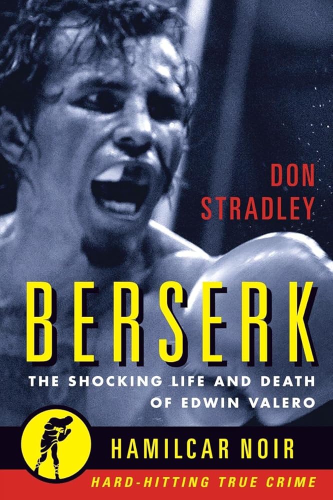 Berserk: The Shocking Life and Death of Edwin Valero (Hamilcar Noir True Crime Series)
