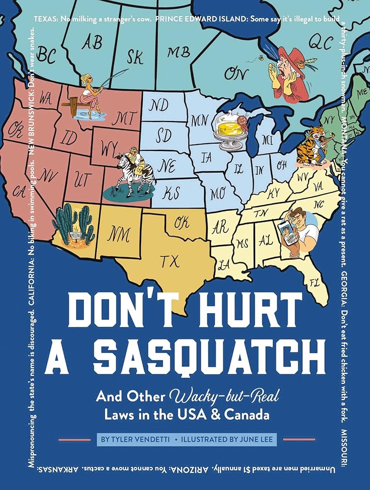 Don't Hurt a Sasquatch: And Other Wacky-but-Real Laws in the USA and Canada