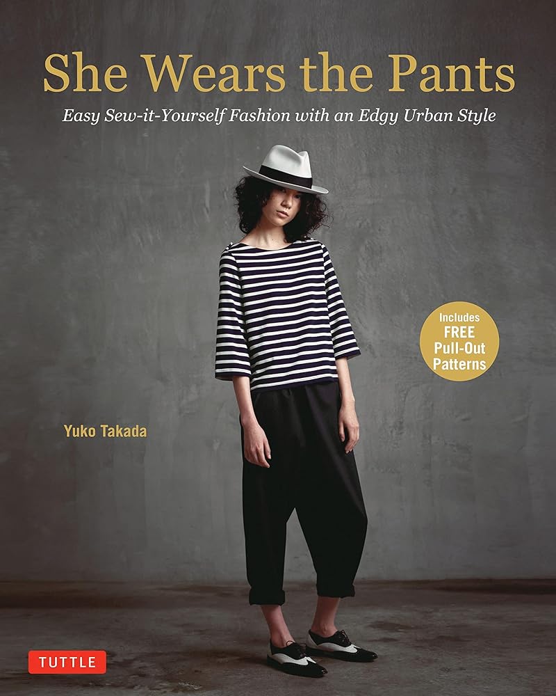 She Wears the Pants: Easy Sew-it-Yourself Fashion with an Edgy Urban Style