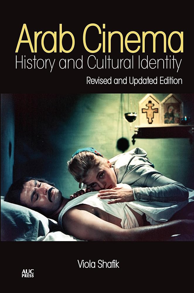 Arab Cinema: History and Cultural Identity: Revised and Updated Edition (I.B.TAURIS)