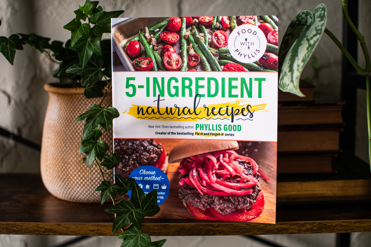 5-Ingredient Natural Recipes (Food With Phyllis)