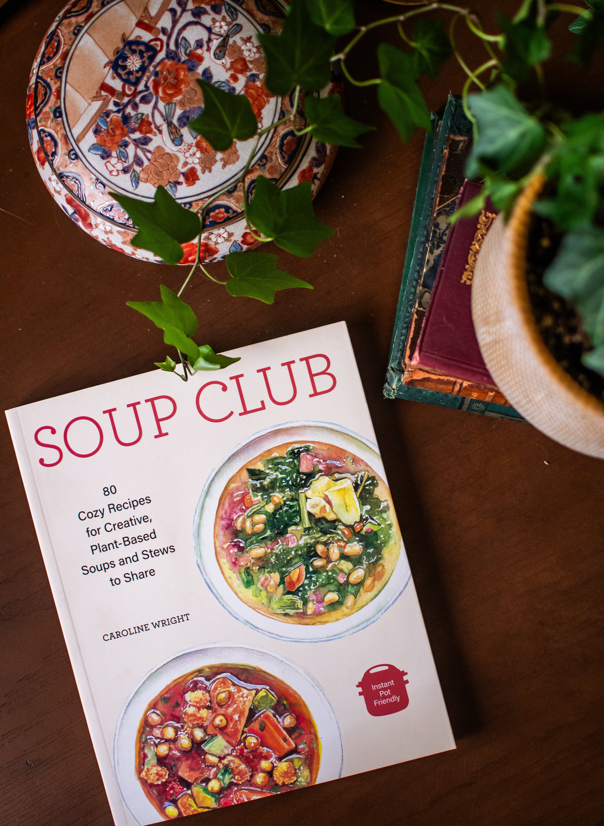 Soup Club: 80 Plant-Based Soups and Stews to Share