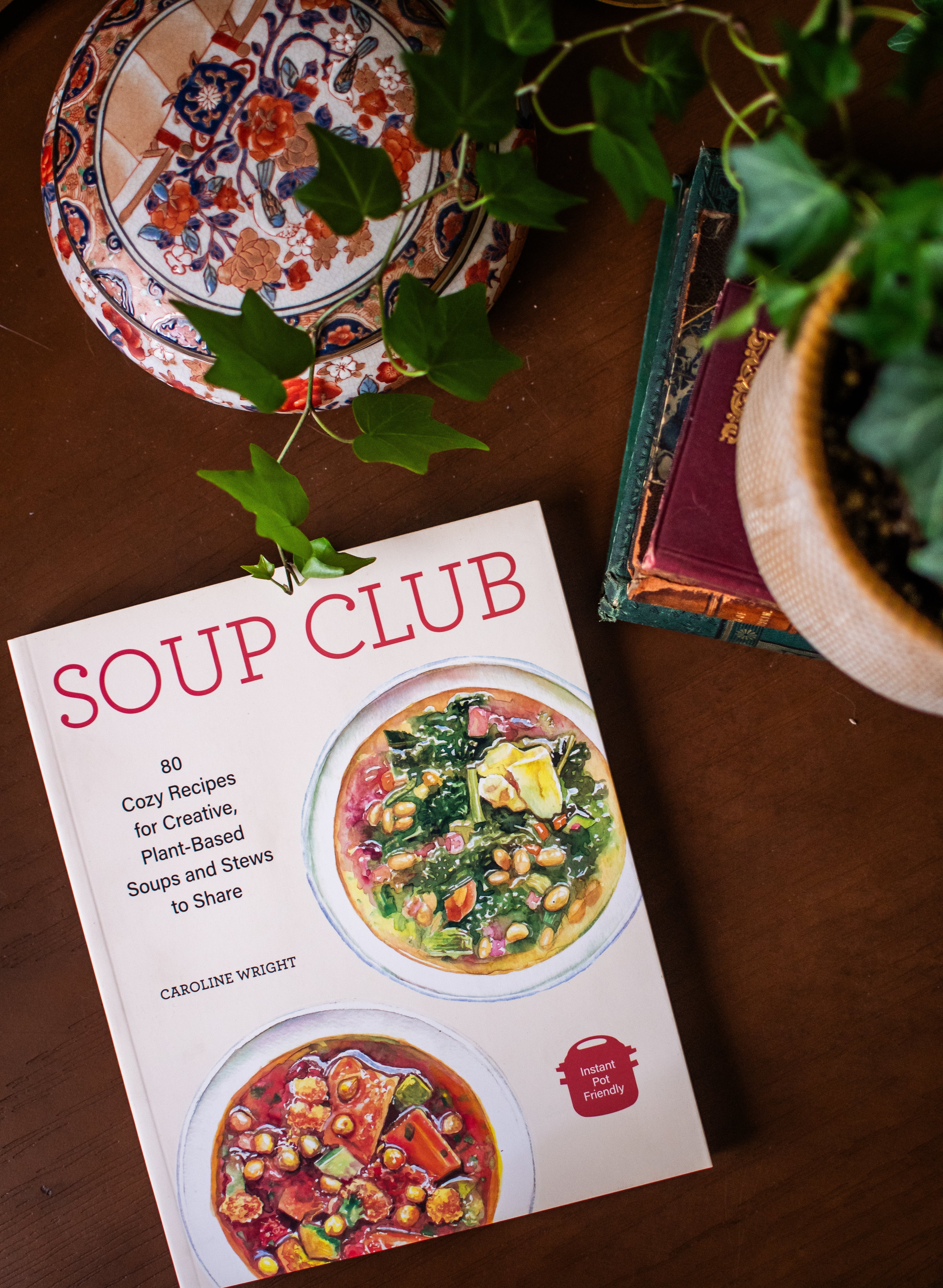 Soup Club: 80 Plant-Based Soups and Stews to Share