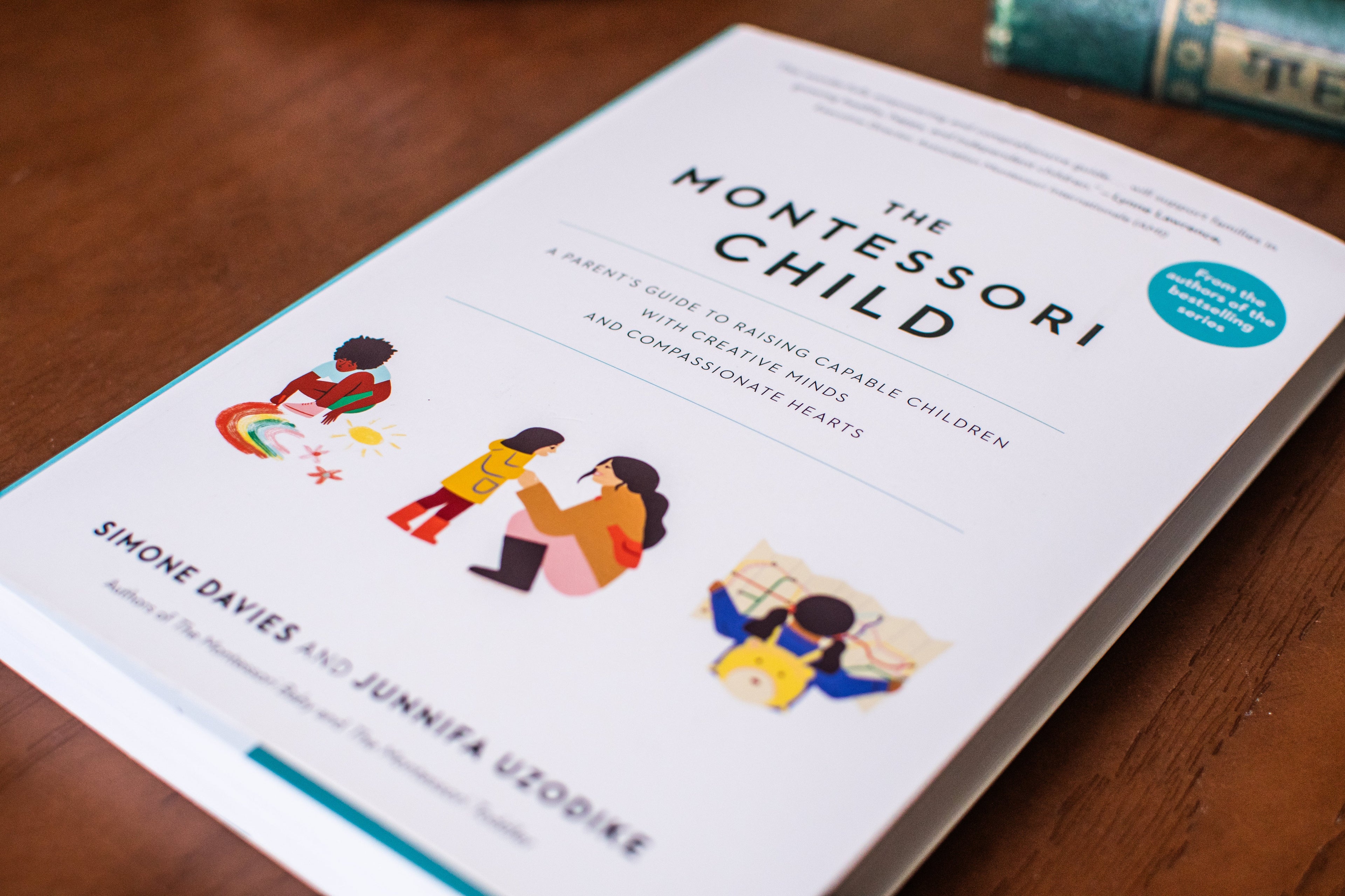The Montessori Child: A Parent's Guide to Raising Capable Children with Creative Minds and Compassionate Hearts (The Parents' Guide to Montessori)