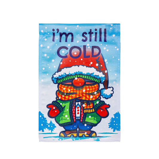 I'm Still Cold Suede Garden Flag