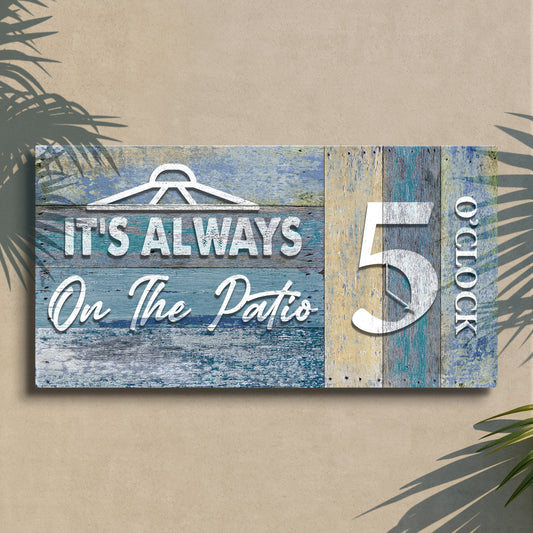 It's Always 5 O'Clock On The Patio Sign II